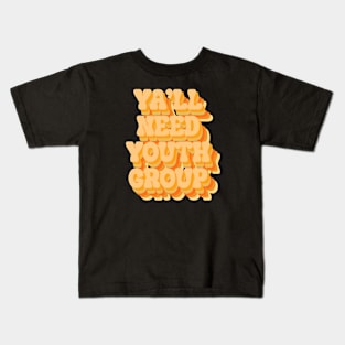 Ya’ll need youth group Kids T-Shirt